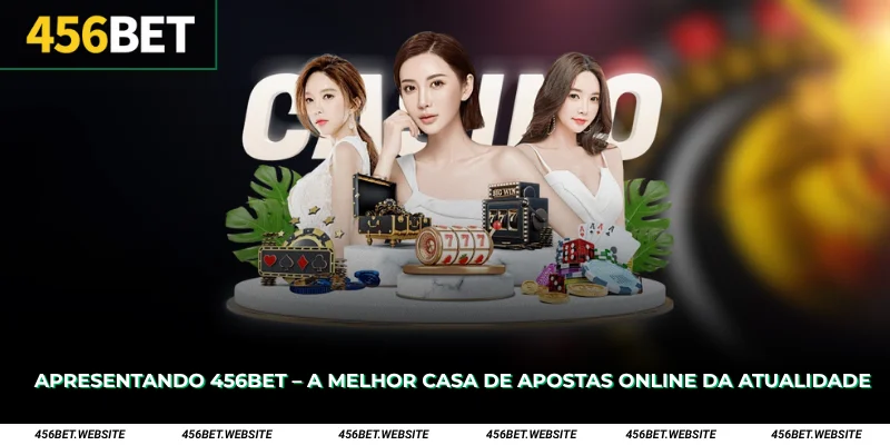 Apresentando 456Bet – a melhor casa de apostas online da atualidade 1 Apresentando 456Bet