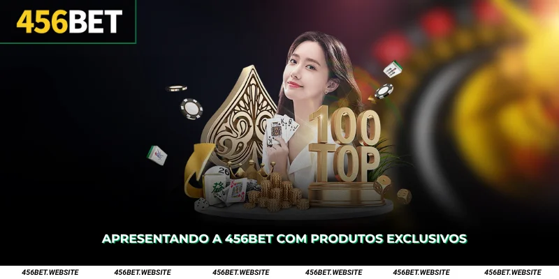 Apresentando a 456Bet com produtos exclusivos