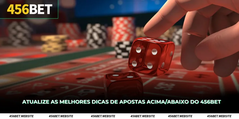 Atualize as melhores dicas de apostas acima abaixo do 456Bet
