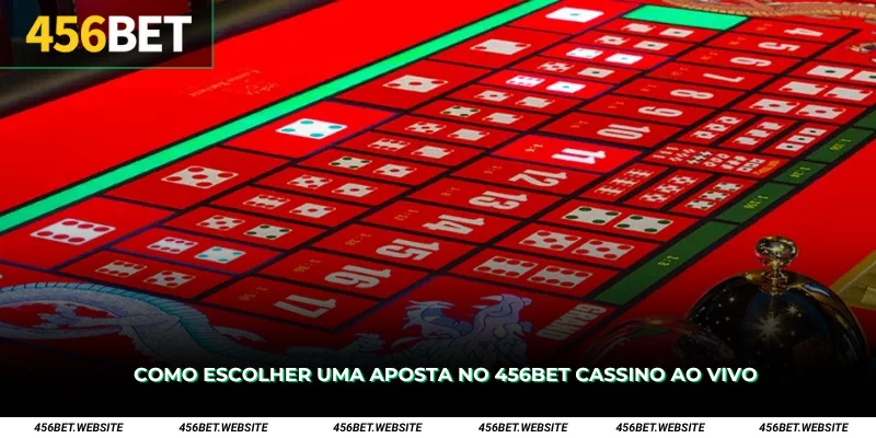 Como escolher uma aposta no 456Bet Cassino ao Vivo