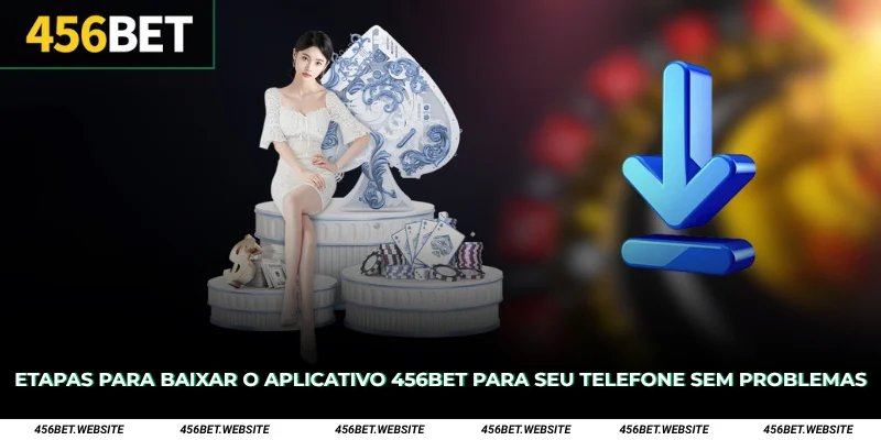 Etapas para baixar o aplicativo 456Bet para seu telefone sem problemas