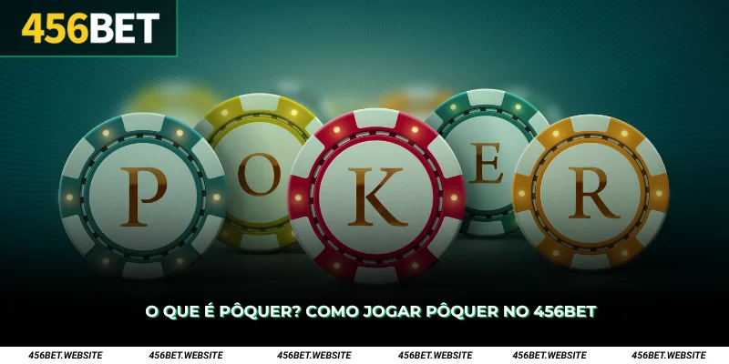 O que é pôquer Como jogar pôquer no 456Bet