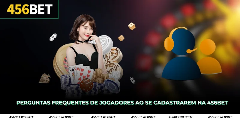 Perguntas frequentes de jogadores ao se cadastrarem na 456Bet