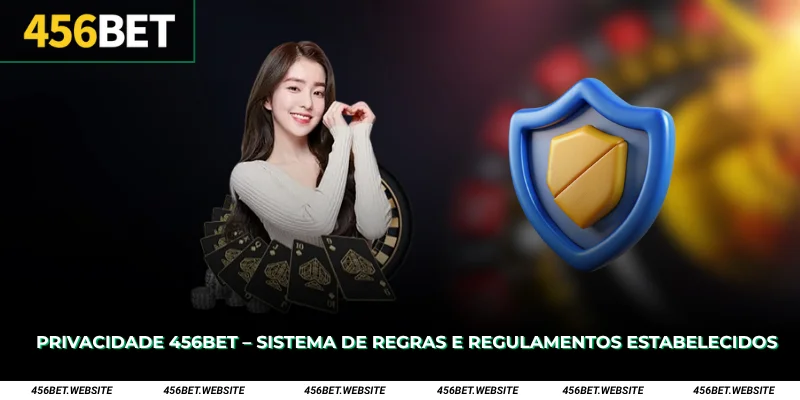 Privacidade 456Bet – Sistema de Regras e Regulamentos Estabelecidos 1 Privacidade 456Bet