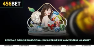 Receba o bônus promocional do Super Mês de Aniversário no 456Bet