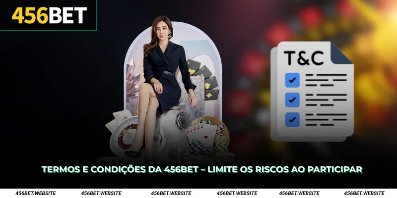 Termos e Condições da 456Bet – Limite os Riscos ao Participar 1 Termos e Condições da 456Bet